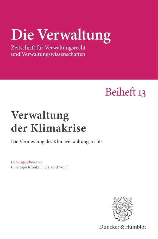 Verwaltung der Klimakrise: Die Vermessung des Klimaverwaltungsrechts: 13 (Die Verwaltung. Beihefte, 13)