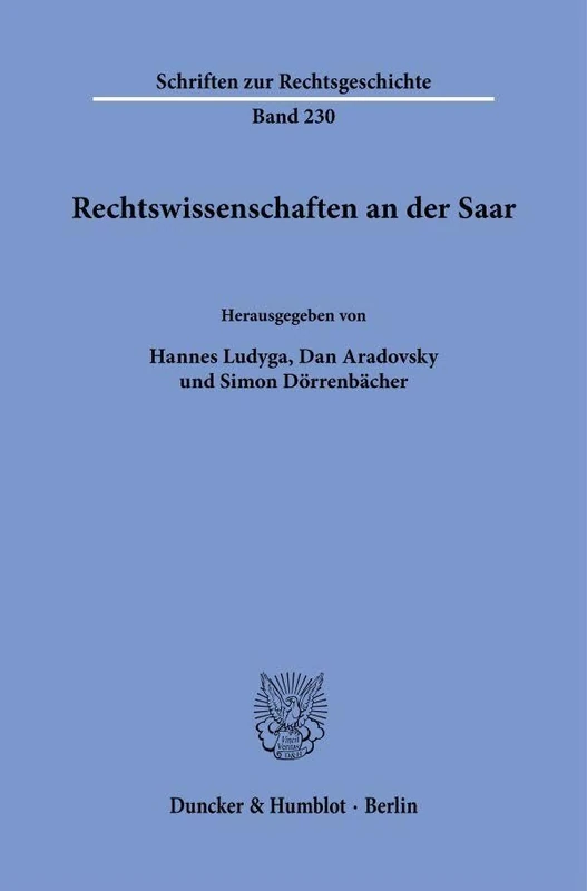 Rechtswissenschaften an der Saar: 230 (Schriften zur Rechtsgeschichte, 230)