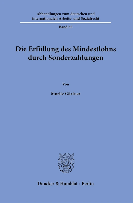 Die Erfüllung des Mindestlohns durch Sonderzahlungen: 35 (Abhandlungen zum deutschen und internationalen Arbeits- und Sozialrecht, 35)