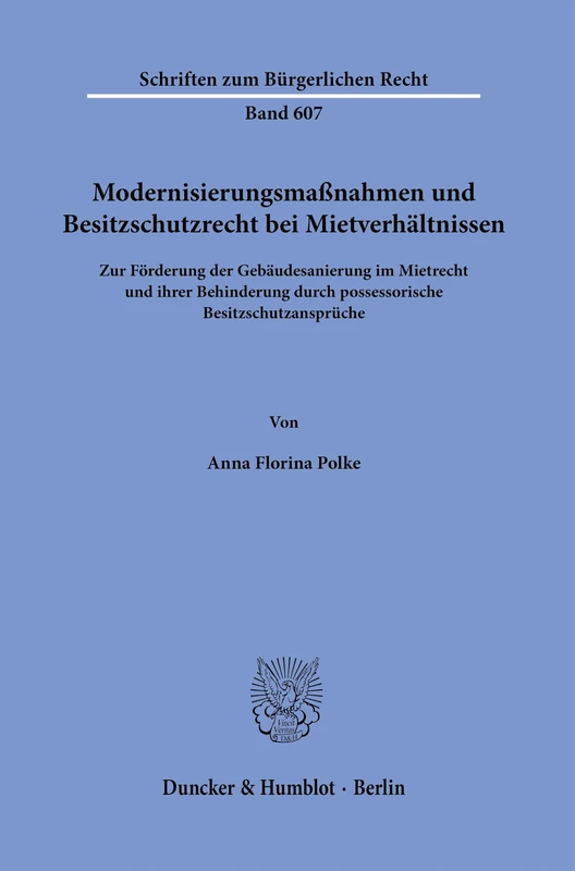 Modernisierungsmaßnahmen und Besitzschutzrecht bei Mietverhältnissen: Zur Förderung der Gebäudesanierung im Mietrecht und ihrer Behinderung durch ... 607 (Schriften zum Bürgerlichen Recht, 607) - Image 1