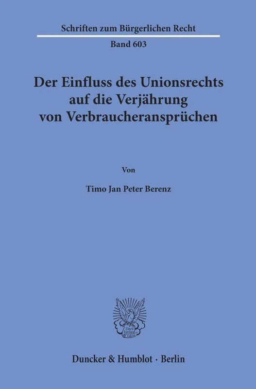 Der Einfluss des Unionsrechts auf die Verjährung von Verbraucheransprüchen: 603 (Schriften zum Bürgerlichen Recht, 603) - Image 1