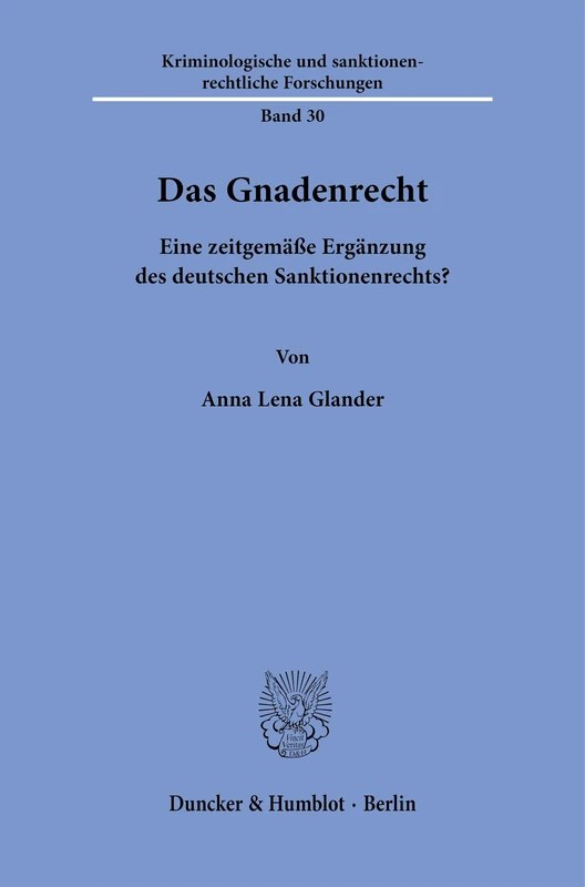 Das Gnadenrecht: Eine zeitgemäße Ergänzung des deutschen Sanktionenrechts?: 30 (Kriminologische und sanktionenrechtliche Forschungen, 30) - Image 1