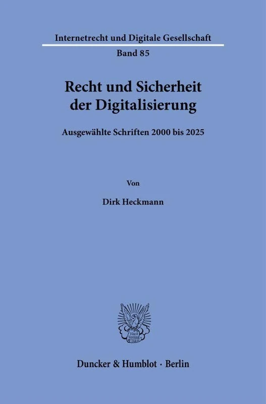 Recht und Sicherheit der Digitalisierung: Ausgewählte Schriften 2000 bis 2025: 85 (Internetrecht und Digitale Gesellschaft, 85)