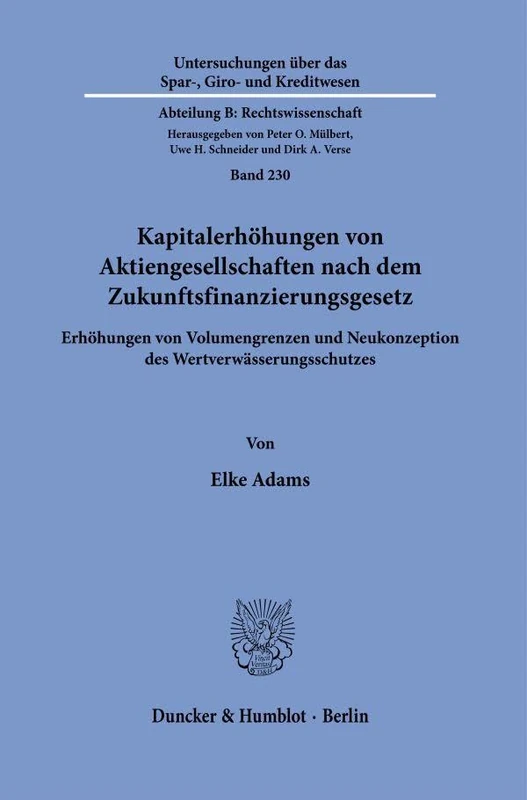 Kapitalerhöhungen von Aktiengesellschaften nach dem Zukunftsfinanzierungsgesetz: Erhöhungen von Volumengrenzen und Neukonzeption des ... Abteilung B: Rechtswissenschaft, 230)