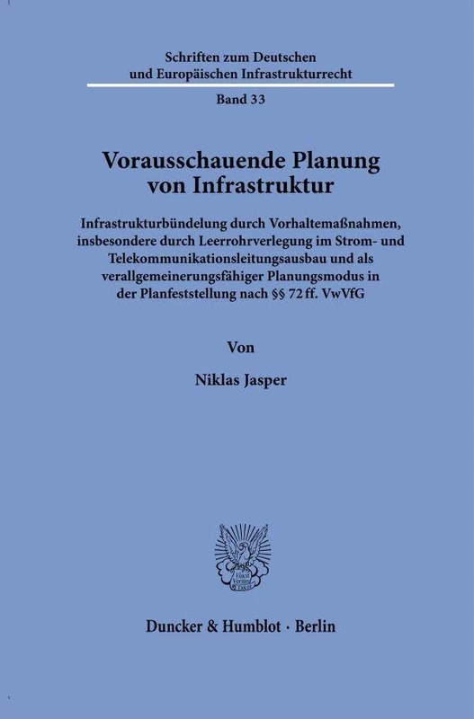 Vorausschauende Planung von Infrastruktur: Infrastrukturbündelung durch Vorhaltemaßnahmen, insbesondere durch Leerrohrverlegung im Strom- und ... und Europäischen Infrastrukturrecht, 33) - Image 1