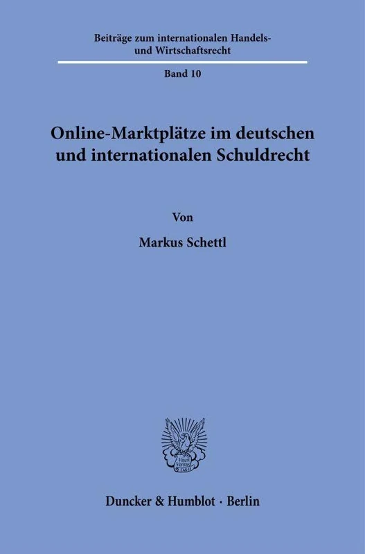 Online-Marktplätze im deutschen und internationalen Schuldrecht: 10 (Beiträge zum internationalen Handels- und Wirtschaftsrecht, 10)