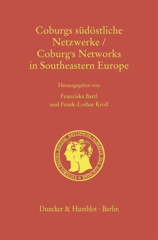 Coburgs südöstliche Netzwerke - Coburg's Networks in Southeastern Europe: Bulgarien, Rumänien und Ostmitteleuropa im 19. und 20. Jahrhundert. Hrsg. ... - Prince Albert Studies, 39) - Image 1