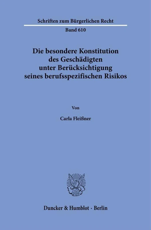 Die besondere Konstitution des Geschädigten unter Berücksichtigung seines berufsspezifischen Risikos: 610 (Schriften zum Bürgerlichen Recht, 610) - Image 1