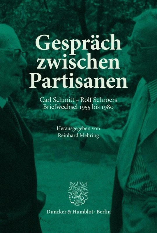 Gespräch zwischen Partisanen: Carl Schmitt – Rolf Schroers. Briefwechsel 1955 bis 1980. Mit zugehörigen Materialien: 4 (SCHMITTIANA. NEUE FOLGE, 4)