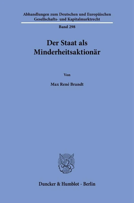Der Staat als Minderheitsaktionär: 298 (Abhandlungen zum Deutschen und Europäischen Gesellschafts- und Kapitalmarktrecht, 298) - Image 1