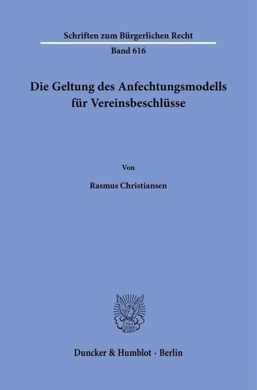 Die Geltung des Anfechtungsmodells für Vereinsbeschlüsse: 616 (Schriften zum Bürgerlichen Recht, 616)