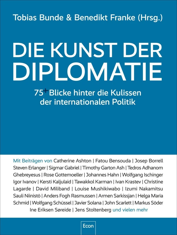 Die Kunst der Diplomatie: 75 Blicke hinter die Kulissen der internationalen Politik | Kommunikation und interkulturelle Kompetenz auf globaler Ebene
