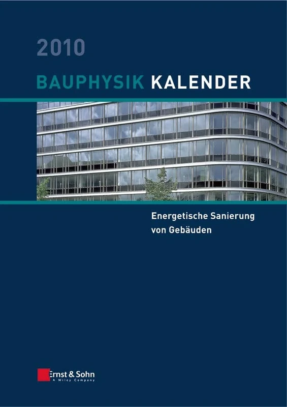 Bauphysik Kalender 2010: Schwerpunkt: Energetische Sanierung von Gebauden