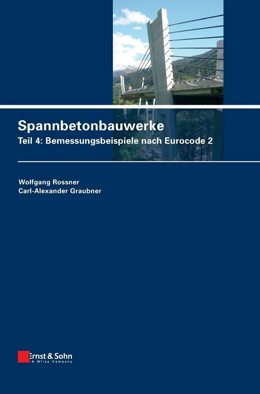 Spannbetonbauwerke: Teil 4: Bemessungsbeispiele nach Eurocode 2
