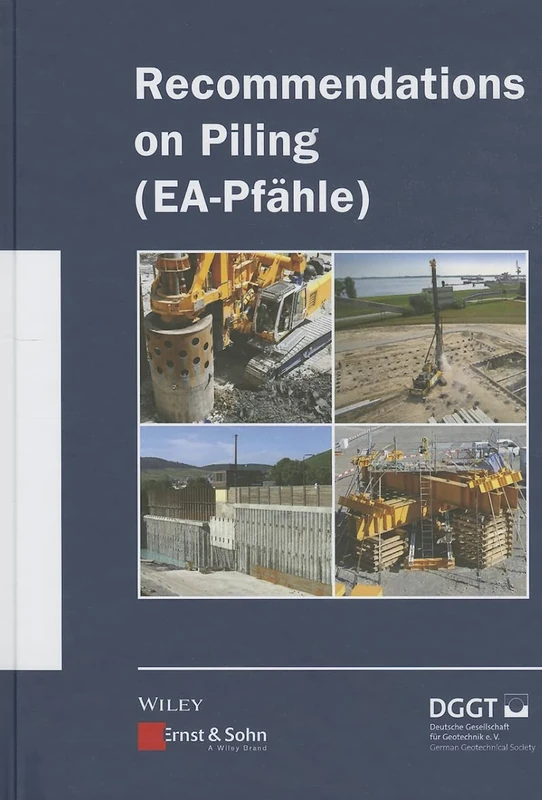 Recommendations on Piling (EA Pfähle) (Ernst & Sohn Series on Geotechnical Engineering)