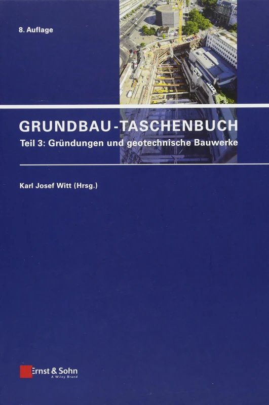Grundbau-Taschenbuch, Teil 3: Gründungen und Geotechnische Bauwerke