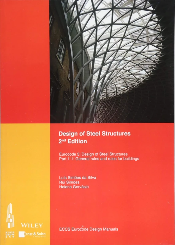 Design of Steel Structures: Eurocode 3: Designof Steel Structures, Part 1-1: General Rules and Rules for Buildings, 2nd Edition