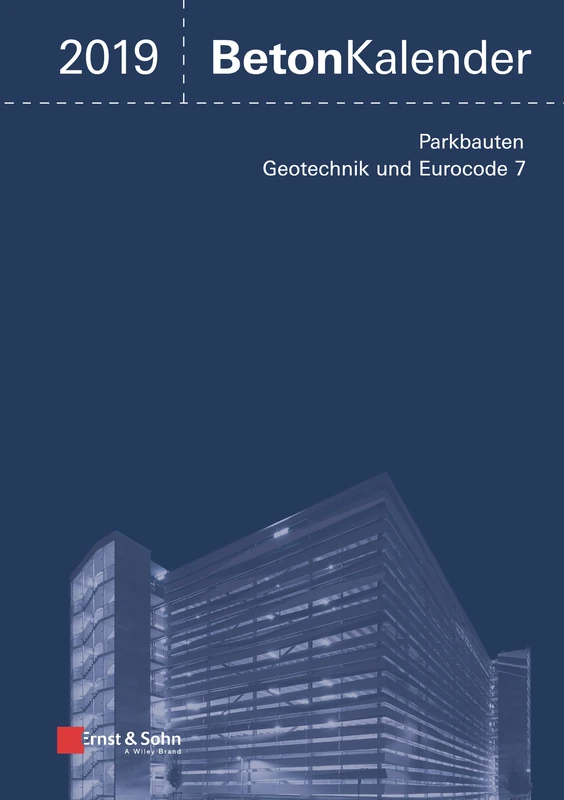 Beton-Kalender 2019: Schwerpunkte: Parkbauten; Eurocode 7 und Geotechnik (Beton–Kalender (VCH) ∗) (concrete calendar (VCH)) (2 volumes)