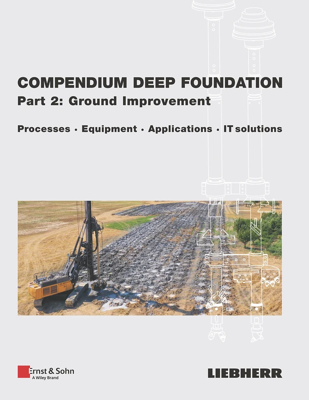 Compendium Deep Foundation, Part 2: Soil Improvement: Processes, Equipment, Applications, IT-Solutions