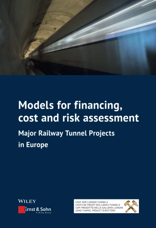 Models for Financing, Cost and Risk Assessment: Major Railway Tunnel Projects in Europe