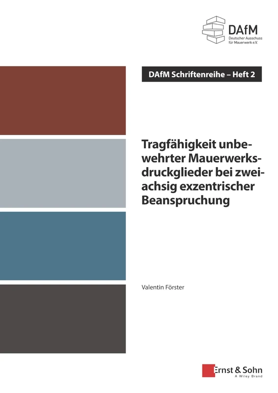 Tragfähigkeit unbewehrter Mauerwerksdruckglieder bei zweiachsig exzentrischer Beanspruchung: DAfM Schriftenreihe Heft 2