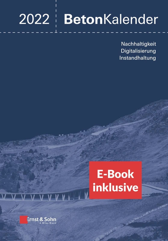 Beton-Kalender 2022: Schwerpunkte: Instandsetzung, Beton und Digitalisierung (inkl. E-Book als PDF) (Beton-Kalender-eBundle (Ernst & Sohn))
