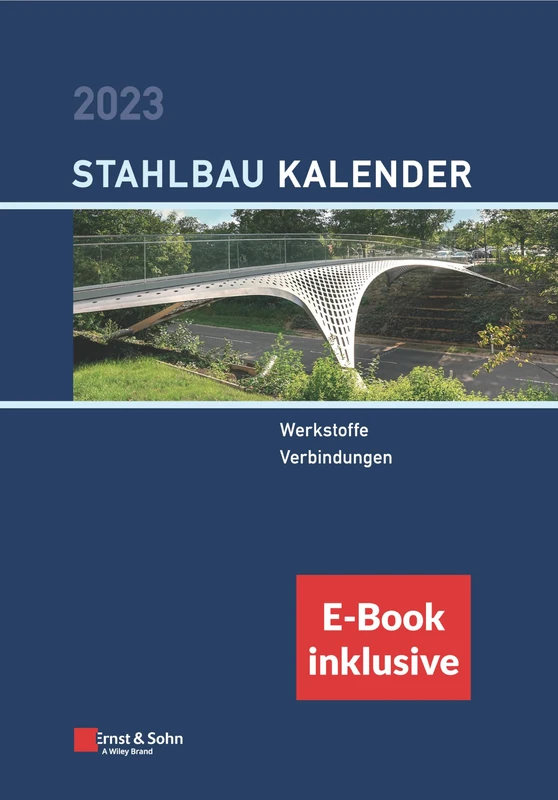 Stahlbau-Kalender 2023: Schwerpunkte: Werkstoffe, Verbindungen (inkl. e-Book als PDF) (Stahlbau-Kalender-eBundle (Ernst & Sohn))