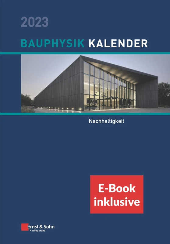 Bauphysik-Kalender 2023: Schwerpunkt: Nachhaltigkeit (inkl. e-Book als PDF) (Bauphysik-Kalender-eBundle (Ernst & Sohn))