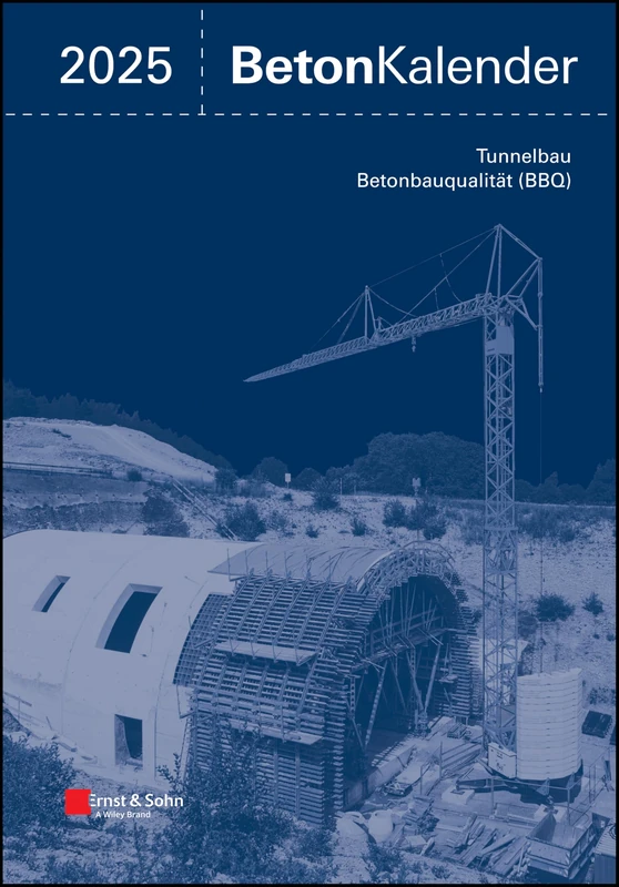Beton-Kalender 2025: Tunnelbau; Betonbauqualität (BBQ), 2 Teile
