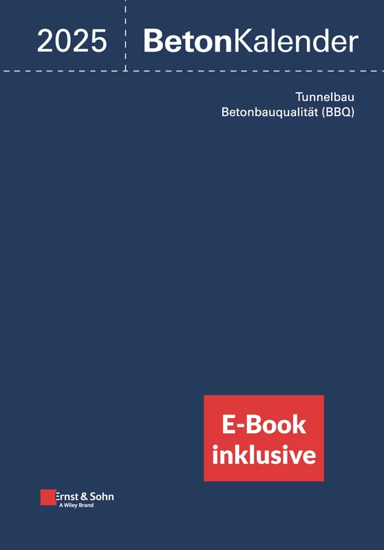 Beton-Kalender 2025 (2 Teile), (inkl. E-Book als PDF): Schwerpunkte: Tunnelbau; Betonbauqualität (BBQ) (Beton-Kalender-eBundle (Ernst & Sohn))