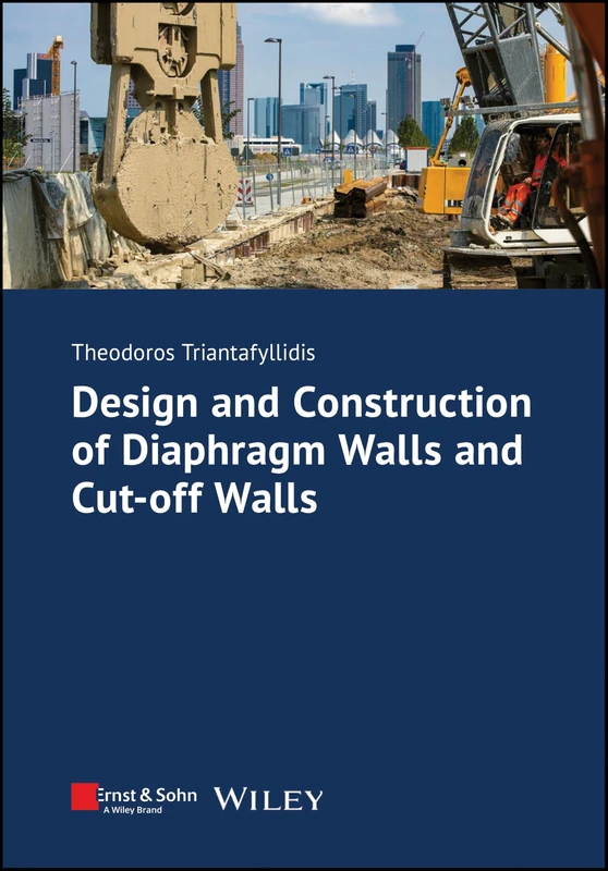 Design and Construction in Diaphragm Wall and Cut-off Wall Technology