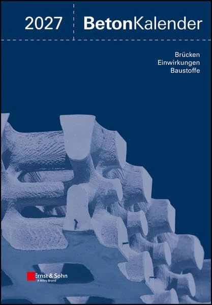Beton-Kalender 2027 (2 Teile): Schwerpunkte: Brücken; Einwirkungen; Baustoffe