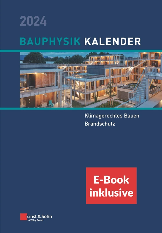 Bauphysik-Kalender 2024: Schwerpunkte: Klimagerechtes Bauen; Brandschutz (inkl. eBook als PDF) (Bauphysik-Kalender-eBundle (Ernst & Sohn))