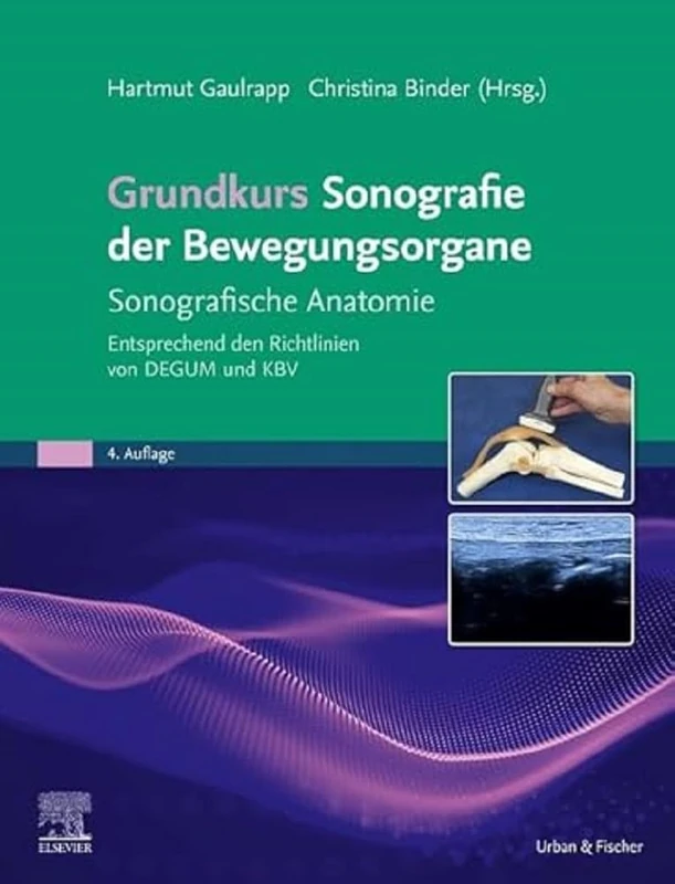 Grundkurs Sonografie der Bewegungsorgane: Sonografische Anatomie Entsprechend den Richtlinien von DEGUM und KBV (MONOGRAPHIE - Fachbuch - Urban & Fischer-Verlag)