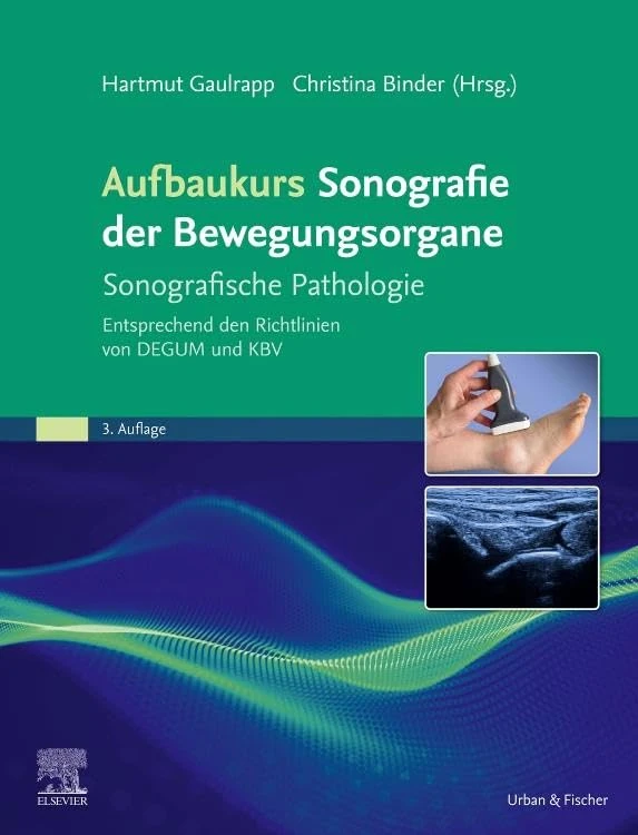 Aufbaukurs Sonografie der Bewegungsorgane: Sonografische Pathologie Entsprechend den Richtlinien von DEGUM und KBV (MONOGRAPHIE - Fachbuch - Urban & Fischer-Verlag)
