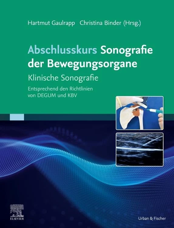 Abschlusskurs Sonografie der Bewegungsorgane: Klinische Sonografie Entsprechend den Richtlinien von DEGUM und KBV (MONOGRAPHIE - Fachbuch - Urban & Fischer-Verlag)