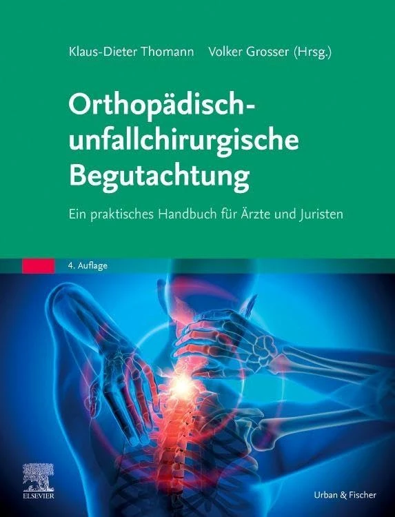 Orthopädisch-unfallchirurgische Begutachtung: Ein praktisches Handbuch für Ärzte und Juristen