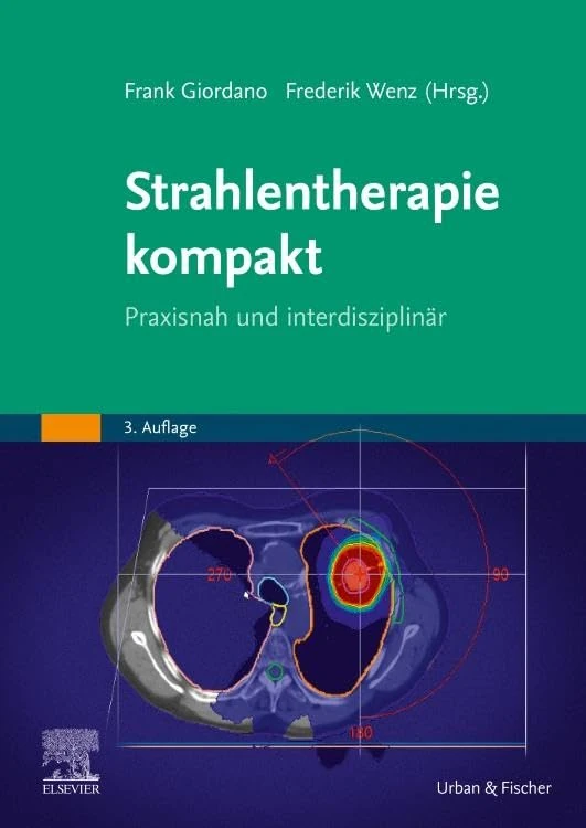 Strahlentherapie kompakt: Praxisnah und interdisziplinär (MONOGRAPHIE - Fachbuch - Urban & Fischer-Verlag)
