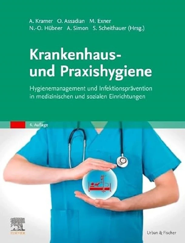 Krankenhaus- und Praxishygiene: Hygienemanagement und Infektionsprävention in medizinischen und sozialen Einrichtungen (MONOGRAPHIE - Fachbuch - Urban & Fischer-Verlag)