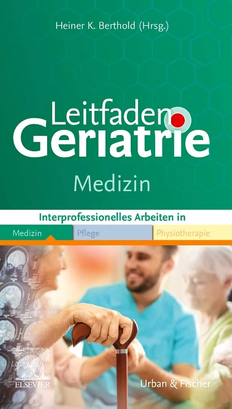 Leitfaden Geriatrie Medizin: Interprofessionell Arbeiten in Medizin Pflege Physiotherapie (KLINIKLEITFADEN MEDIZIN - Urban & Fischer-Verlag)