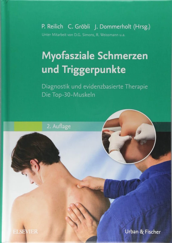 Myofasziale Schmerzen und Triggerpunkte: Diagnostik und evidenzbasierte Therapie. Die Top-30-Muskeln (MONOGRAPHIE - Fachbuch - Urban & Fischer-Verlag)