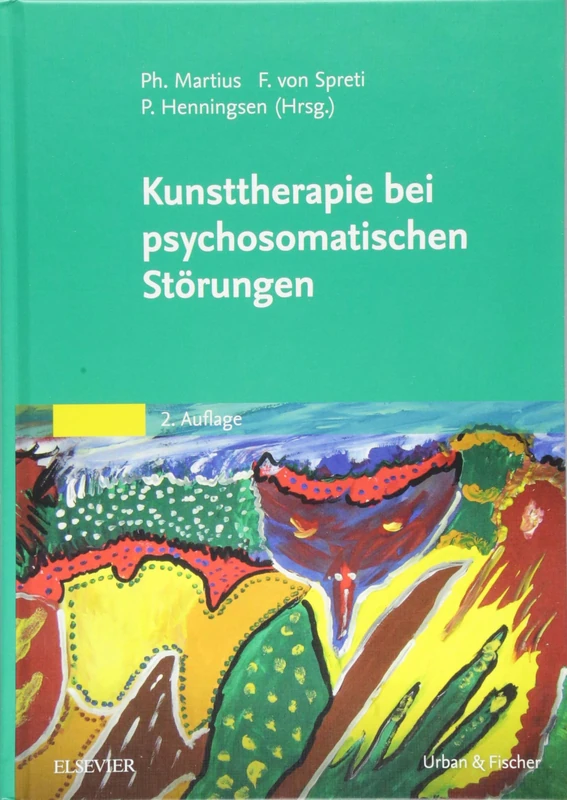 Kunsttherapie bei psychosomatischen Störungen (MONOGRAPHIE - Fachbuch - Urban & Fischer-Verlag)