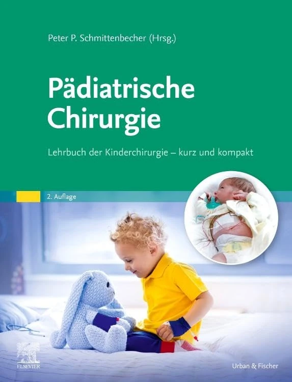 Pädiatrische Chirurgie: Lehrbuch der Kinderchirurgie - kurz und kompakt (MONOGRAPHIE - Fachbuch - Urban & Fischer-Verlag)