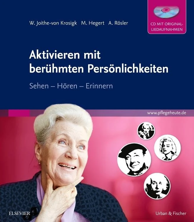 Aktivieren mit berühmten Persönlichkeiten: Sehen - Hören - Erinnern (ALTENPFLEGE - Fachbuch - Urban & Fischer-Verlag)