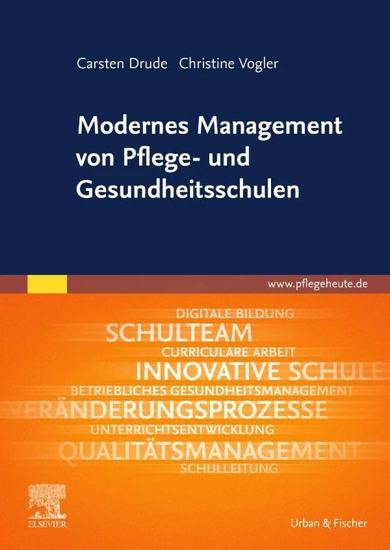 Modernes Management von Pflege- und Gesundheitsschulen (PFLEGE - Fachbuch - Urban & Fischer Verlag)