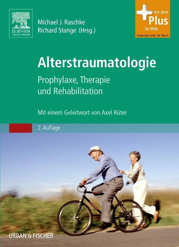 Alterstraumatologie: Prophylaxe, Therapie und Rehabilitation - mit Zugang zum Elsevier-Portal (MONOGRAPHIE - Fachbuch - Urban & Fischer-Verlag)