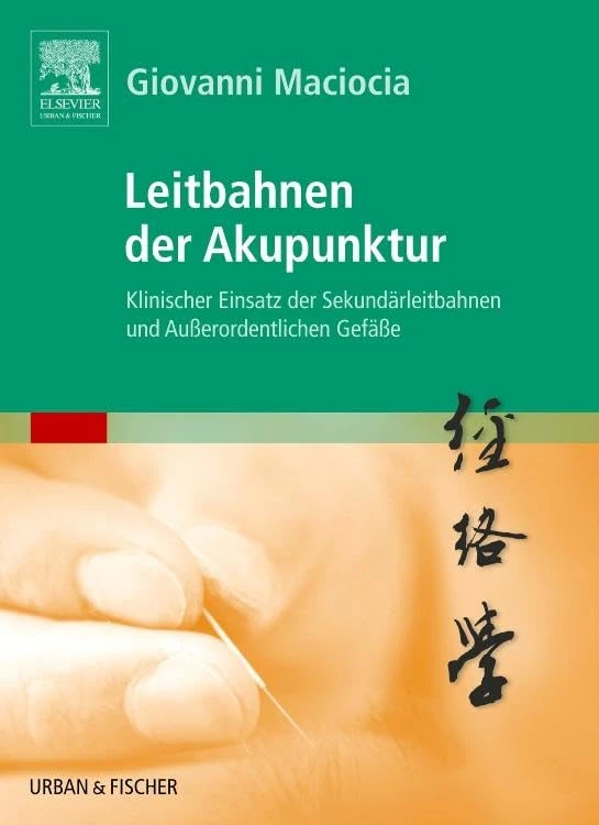 Leitbahnen der Akupunktur: Klinischer Einsatz der Sekundärleitbahnen und Außerordentlichen Gefäße (KIM - Fachbuch - Urban & Fischer Verlag)