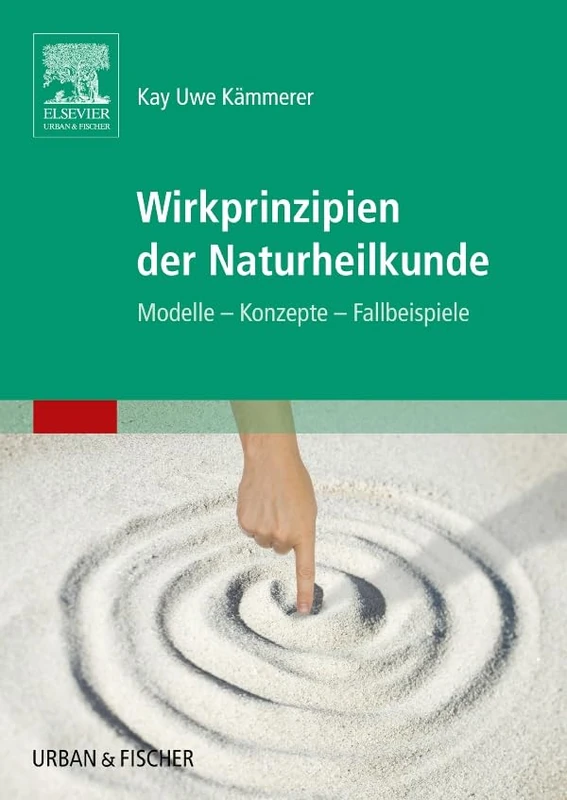 Wirkprinzipien der Naturheilkunde: Modelle - Konzepte - Fallbeispiele (KIM - Fachbuch - Urban & Fischer Verlag)