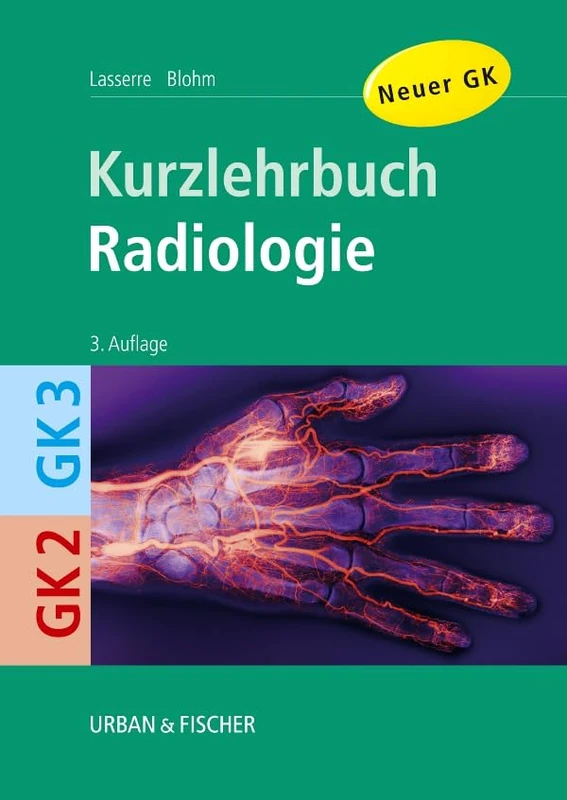 Radiologie: Kurzlehrbuch zu GK 2 und GK 3 (KURZLEHRBUCH - Urban & Fischer Verlag)