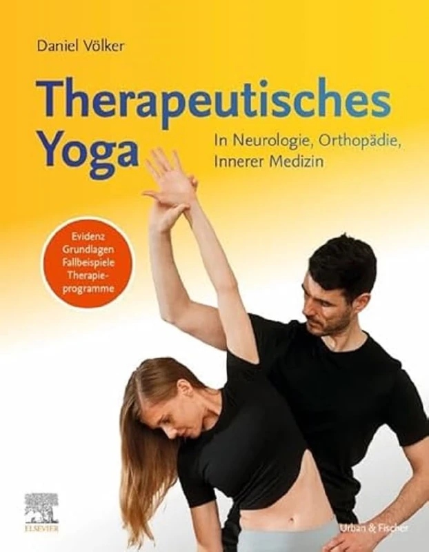 Therapeutisches Yoga: In Neurologie, Orthopädie, Innerer Medizin